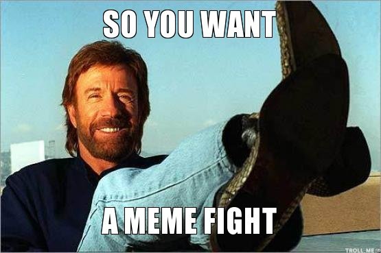 so-you-want-a-meme-fight.jpg