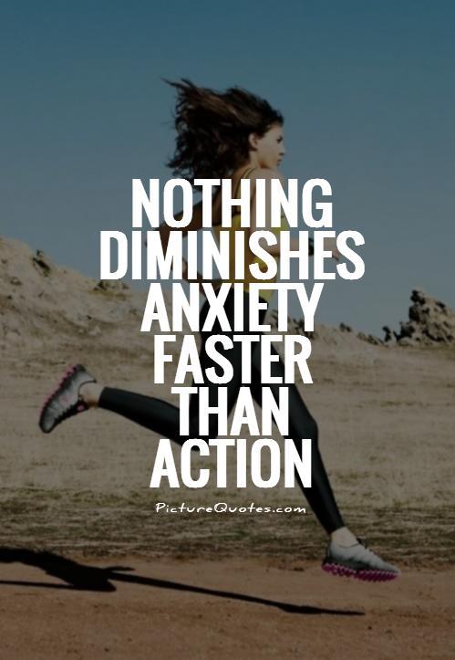 nothing-diminishes-anxiety-faster-than-action-quote-1.jpg
